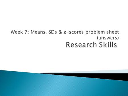 Week 7: Means, SDs & z-scores problem sheet (answers)
