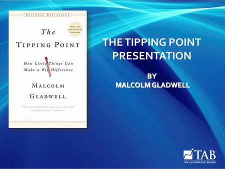 THE TIPPING POINT PRESENTATION BY MALCOLM GLADWELL.
