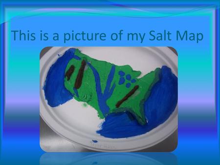 This is a picture of my Salt Map