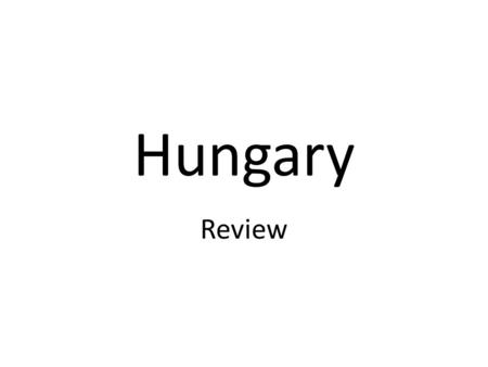 Hungary Review. Hungary in the 1500’s Early 1500s - Turkish Suleiman the Magnificent led troops to conquer Hungary Turkish Sultan took central Hungary.