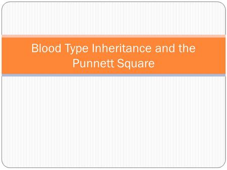 Blood Type Inheritance and the Punnett Square