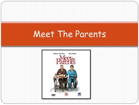 Meet The Parents. Jack and Jill went up a hill…. Jack and Jill got married.