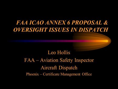 FAA ICAO ANNEX 6 PROPOSAL & OVERSIGHT ISSUES IN DISPATCH