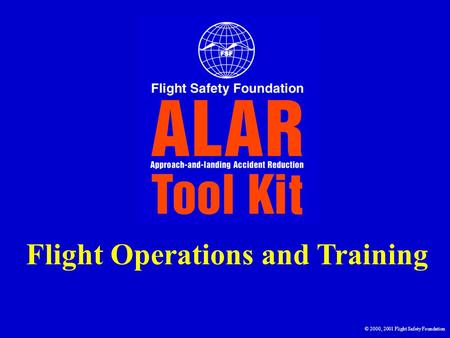 Flight Operations and Training © 2000, 2001 Flight Safety Foundation.