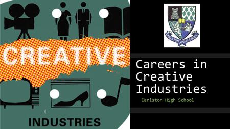 Careers in Creative Industries Earlston High School.