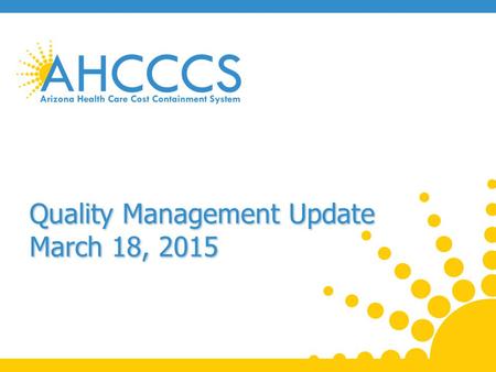 Quality Management Update March 18, 2015. New Performance Improvement Project (1) Title: Controlled Substance Prescription Monitoring Program Database.