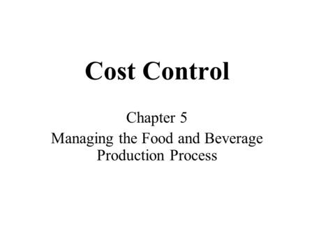 Chapter 5 Managing the Food and Beverage Production Process