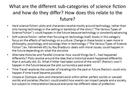 What are the different sub-categories of science fiction and how do they differ? How does this relate to the future? Hard science fiction- plots and characters.