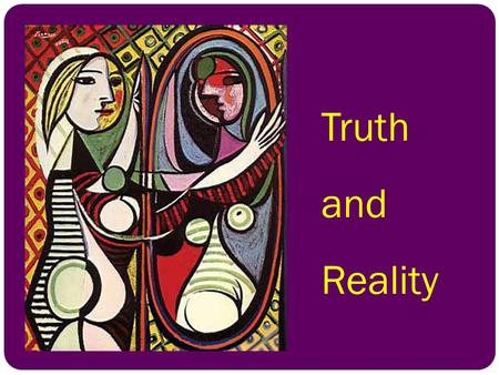 Truth and Reality. Announcement: Tutorial Group 10 will meet next Wednesday at 2:00 Reminder: Your portfolio will be due on December 3 rd. Submit a hard.
