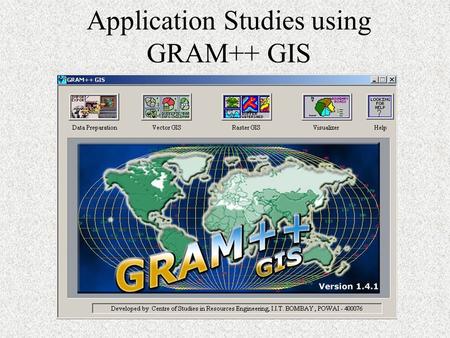 Application Studies using GRAM++ GIS. GIS And Its Application In Health Sector A Health GIS For Directorate Of Health Maharashtra Service Availability.