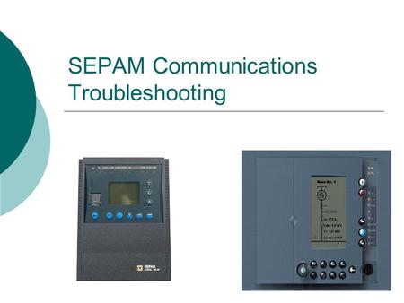 SEPAM Communications Troubleshooting. Power  Communications module not powered.