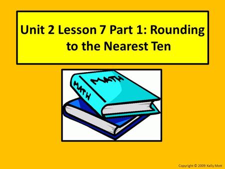 Unit 2 Lesson 7 Part 1: Rounding to the Nearest Ten