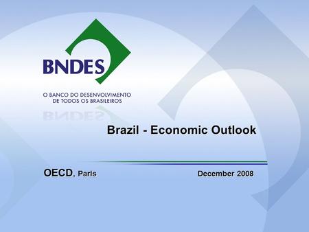 Brazil - Economic Outlook OECD, Paris December 2008.