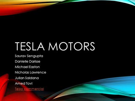 Tesla Motors Saurav Sengupta Danielle Darisse Michael Easton