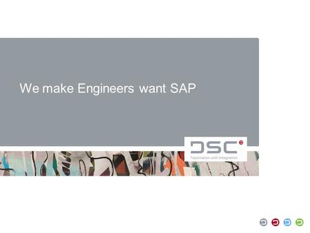 We make Engineers want SAP. Who we are and what we do April 2014| Corporate Presentation| Page 2.