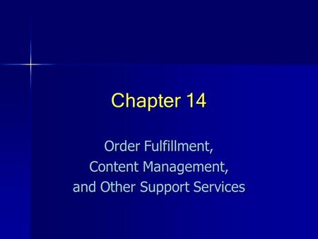 Chapter 14 Order Fulfillment, Content Management, and Other Support Services.