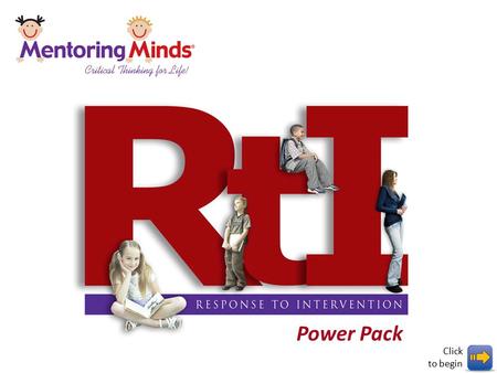 Power Pack Click to begin. Click to advance Congratulations! The RtI process has just become much easier. This team member notebook contains all the information.