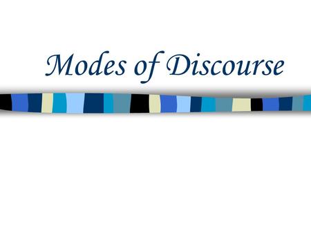 Modes of Discourse Narrative Intention is to present an event to the reader- what happened and how it happened. May be... –Short or long –Factual or.