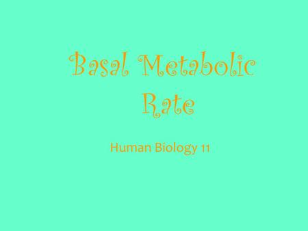 Basal Metabolic Rate Human Biology 11. What Is Your BMR? Your BMR measures the minimum calorie requirement your body needs to stay alive in a resting.