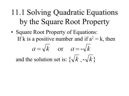 11.1 Solving Quadratic Equations by the Square Root Property