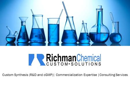 Custom Synthesis (R&D and cGMP)| Commercialization Expertise |Consulting Services.