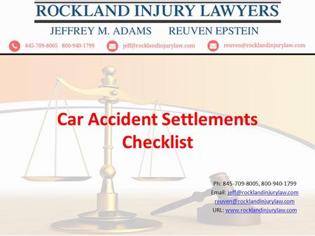 Car Accident Settlements Checklist Ph: 845-709-8005, 800-940-1799