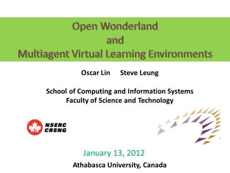 January 13, 2012 Oscar Lin Steve Leung School of Computing and Information Systems Faculty of Science and Technology Athabasca University, Canada.