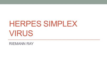 HERPES SIMPLEX VIRUS RIEMANN RAY.