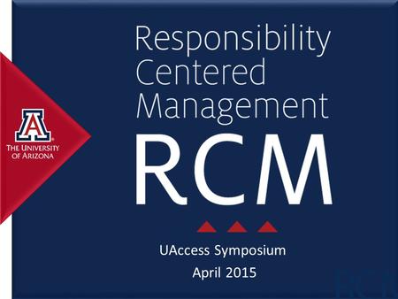 UAccess Symposium April 2015. Agenda General overview of RCM Overview of the model and UA budget composition 2.
