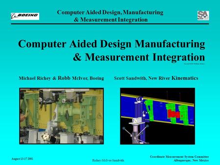 Computer Aided Design, Manufacturing & Measurement Integration August 13-17 2001 Coordinate Measurement System Committee Albuquerque, New Mexico Richey-McIvor-Sandwith.