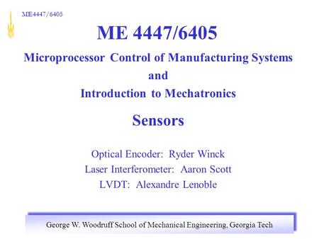 ME 4447/6405 Sensors Microprocessor Control of Manufacturing Systems