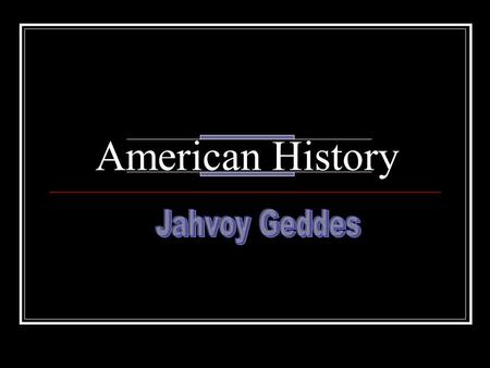American History. The first people to occupy the American was native American Indians.