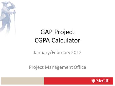 GAP Project CGPA Calculator January/February 2012 Project Management Office.