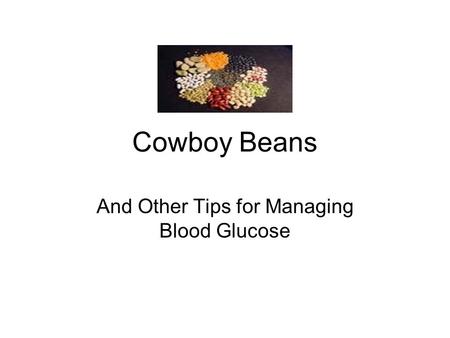 Cowboy Beans And Other Tips for Managing Blood Glucose.
