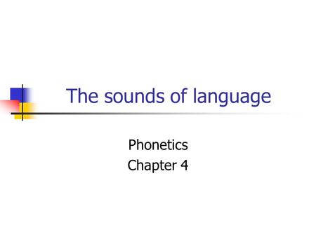 The sounds of language Phonetics Chapter 4.