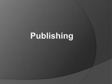 Publishing is a process of the production and dissemination of music, literature or information to the general public. Sometimes authors are their own.