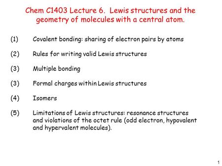 (1)	Covalent bonding: sharing of electron pairs by atoms