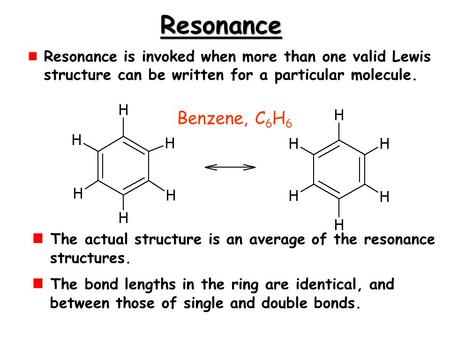 Resonance Resonance is invoked when more than one valid Lewis structure can be written for a particular molecule. The actual structure is an average of.
