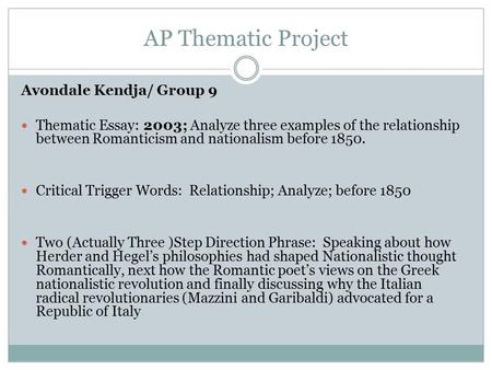 AP Thematic Project Avondale Kendja/ Group 9 Thematic Essay: 2003; Analyze three examples of the relationship between Romanticism and nationalism before.