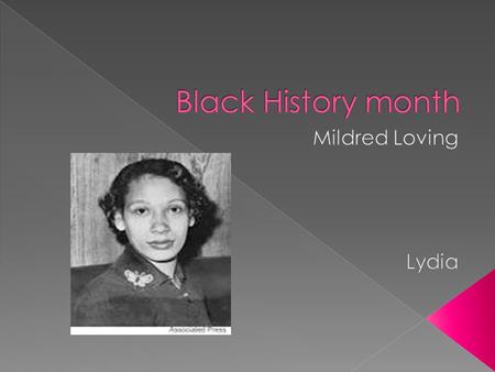  Mildred Loving was born July 22, 1939  She was born in Central Point Virginia  She was of African-American and Native American descent  Her mother.