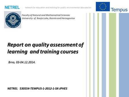Faculty of Natural and Mathematical Sciences University of Banja Luka, Bosnia and Herzegovina Report on quality assessment of learning and training courses.