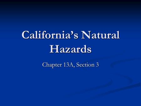 California’s Natural Hazards Chapter 13A, Section 3.