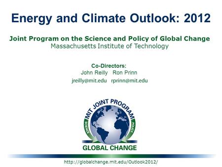 Energy and Climate Outlook: 2012 Joint Program on the Science and Policy of Global Change Massachusetts Institute.