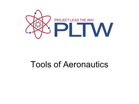 Tools of Aeronautics Tools of Aeronautics Gateway To Technology®