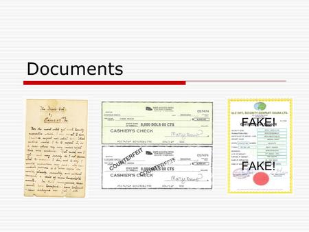 Documents. A document is defined as anything on which a mark is made for the purpose of transmitting a message. A questioned document is one where it’s.