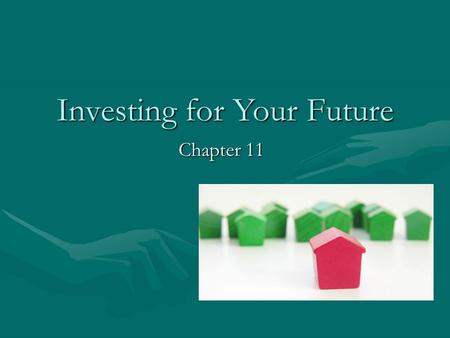 Investing for Your Future Chapter 11. Investing Fundamentals GOALS:GOALS: –Describe the stages of investing and the relationship between risk and potential.