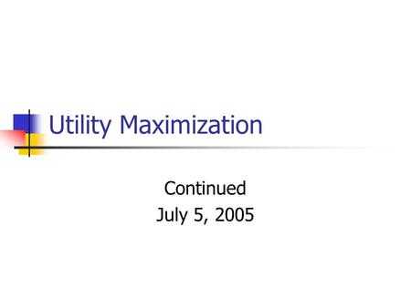Utility Maximization Continued July 5, 2005. Graphical Understanding Normal Indifference Curves Downward Slope with bend toward origin.