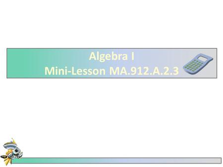 Algebra I Mini-Lesson MA.912.A.2.3.