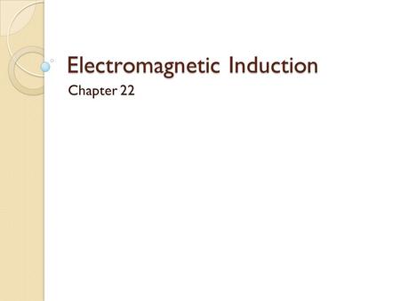 Electromagnetic Induction Chapter 22. 22.1 induced EMF and Induced Current If a coil of conducting material and a magnet are moving (relative to one another)