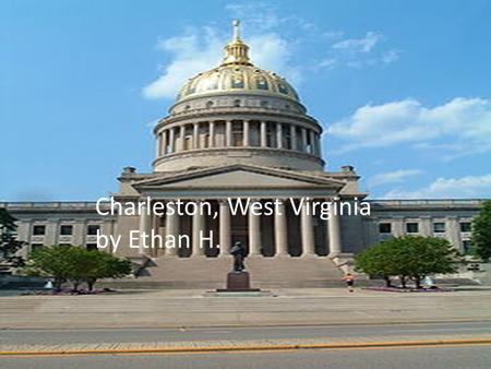 Charleston, West Virginia by Ethan H. Beginnings After the American Revolution, pioneers began making their way out from the early settlements. Many.